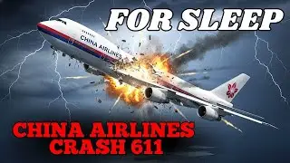 China Airlines Flight 611 | The FATAL Weakness Hidden for 22 Years | Plane Crash For Sleep