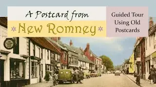 New Romney Town, Marsh Kent Guide Tour Using Postcards Jeremy Vaughan Photography
