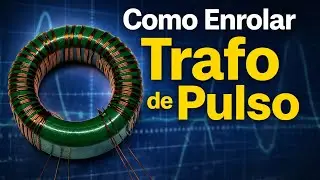 Como Enrolar TRAFO de PULSO na FONTE Chaveada Automotiva