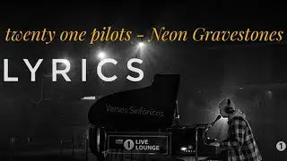 twenty one pilots - Neon Gravestones // (Lyrics) | Versos Sinf&oacute;nicos