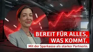Bereit für alles, was kommt. Mit der Sparkasse als starker Partnerin.