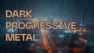 Dark Progressive Metal &mdash; Atmospheric & Immersive Focus Music | Metal Chapter 4