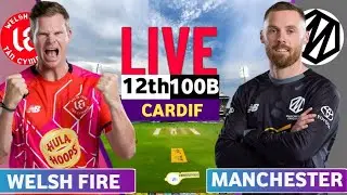 Welsh Fire vs Manchester Originals, 12th Match &ndash; Live Cricket Score, Commentary