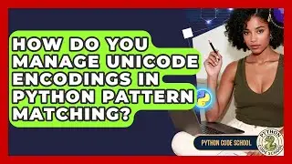 How Do You Manage Unicode Encodings In Python Pattern Matching? - Python Code School