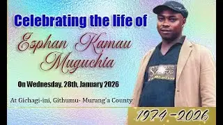 IN LOVING MEMORY OF ESPHAN KAMAU MUGACHIA(1974-2026)