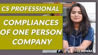 CS Professional | SACM & DD : Compliances of One Person Company