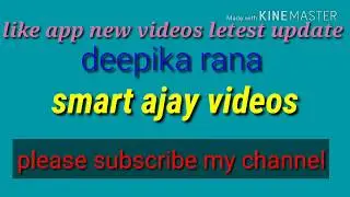Best of like app new video latest update deepika rana