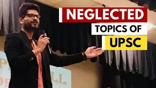 🔴 Neglected Topics of UPSC Examination