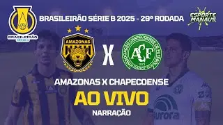 AMAZONAS X CHAPECOENSE | NARRAÇÃO AO VIVO | 29ª RODADA DO BRASILEIRÃO SÉRIE B 2025