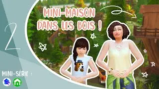 ✨ MINI-MAISON Dans Les Bois ! | Mini-s&eacute;rie EP. 2 | SIMS 4