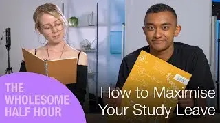 Using Study Leave EFFECTIVELY | Wholesome Half Hour Bonus Episode