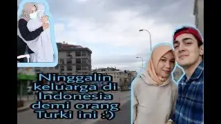 Moment pertama perpisahan dengan keluarga di Indonesia l Pergi ke Turki