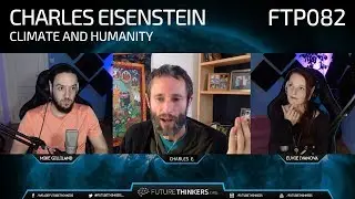 Charles Eisenstein - The New Story of Climate & Humanity (Part 2)
