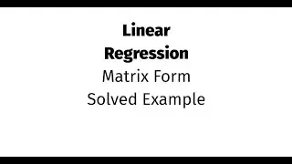 Linear Regression in Matrix Form: A Fully Worked Numerical Example