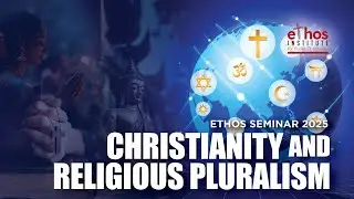 ETHOS Seminar 2025: Christianity and Religious Pluralism by Rev Dr Jonathan Wong