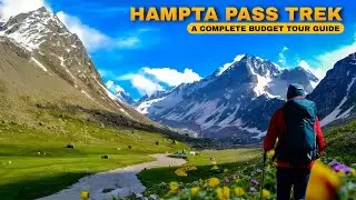 Hampta Pass Trek Guide 2026 | Complete Itinerary, Route, Stay, Food, Budget & Hidden Gems