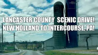 Lancaster County Drive! New Holland Auction to Kitchen Kettle Village!l, Intercourse Pennsylvania!