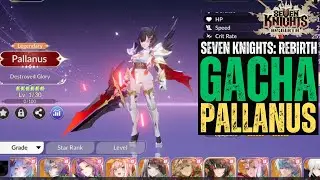Gacha Pallanus TC6 - Seven Knights Rebirth