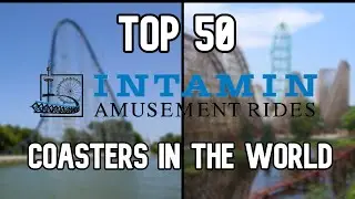 Top 50 Intamin Roller Coasters IN THE WORLD