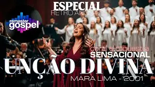 UNÇÃO DIVINA numa versão SENSACIONAL com ORQUESTRA e CORAL | de MARA LIMA como você nunca ouviu