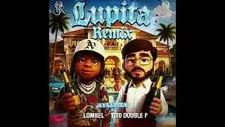 Ay Lupita Remix - Lomiel ft. Tito Doble P