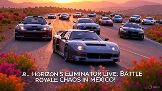 Forza Horizon 5 Eliminator Live: Battle Royale Chaos