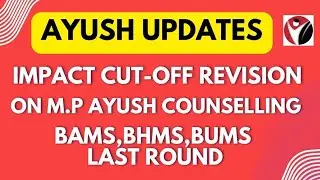 Impact Cut-Off Revision On M.P Ayush CounsellingBAMS,BHMS,BUMS Last Round