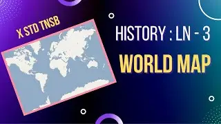 Class 10 - History  Map - Lesson 3 -   World Map