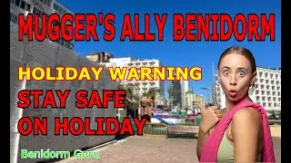 ⚠️ WARNING: MUGGERS ALLEY – BENIDORM ⚠️
