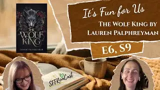 6:9 It's Fun for Us - The Wolf King by Lauren Palphreyman