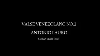 VALS VENEZOLANO NNNNNNO  2  ANTONİO LAURO  OSMAN &Uuml;NSAL TAŞCI
