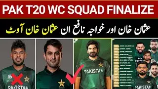 Pak T20 World Cup Squad Finalized  | Usman Tariq And Khawaja Nafay in Usman Khan Out For T20 WC |