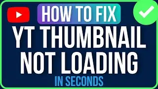 YOUTUBE THUMBNAIL NOT LOADING [FIXED] | Fix Thumbnails Not Showing on Youtube