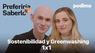 Sostenibilidad y Greenwashing con Erik Harley y N&uacute;ria Moliner | Preferir&iacute;a saberlo | 1x1