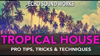 Tropical House Production Course - Echo Sound Works