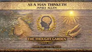 The Thought Garden (Audio) | James Allen — Ep. Eight