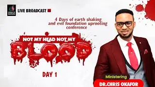 NOT MY HEAD NOT MY BLOOD 2022  WITH DR. CHRIS OKAFOR || 28TH SEPTEMBER, 2022. || DAY 1