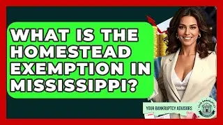 What Is The Homestead Exemption In Mississippi? - Your Bankruptcy Advisors