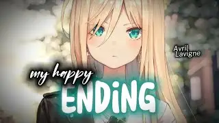 {Nightcore} My Happy Ending ~ Avril Lavigne [NMV]
