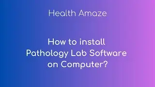 How to Install Health Amaze Pathology Lab Software on Computer?