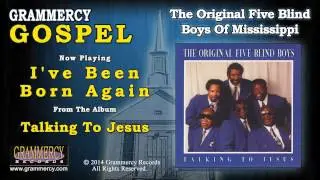 The Original Five Blind Boys Of Mississippi - I've Been Born Again