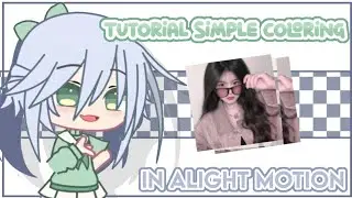 ·˚ ༘ 🌷 Tutorial Coloring Di Alight Motion | Gacha tutorial 💐⋆ ˚｡⋆