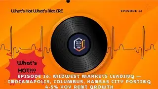 Episode 16: Markets Leading: Indianapolis, Columbus, Kansas City posting 4-5% YoY rent growth