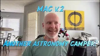 MAC v.2 - What?! Another astronomy camper??