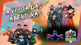 COALIZ&Atilde;O BR: Quando teremos a volta das ABERTURAS de ANIME?