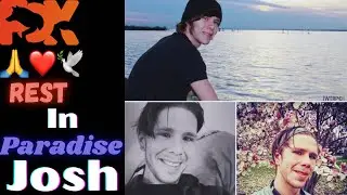 R.I.P Джош - Ушедший, но не забытый