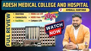 ADESH MEDICAL COLLEGE & HOSPITAL AMBALA, HARYANA MBBS CUTOFF 2024, FEES CAMPUS LIFE FULL REVIEW