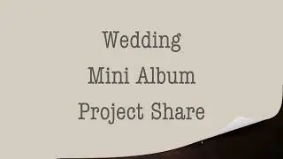 Wedding Mini Album Project Share using two signatures from a 4 signature tutorial!
