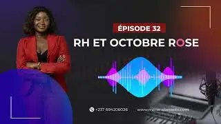 RH ET OCTOBRE ROSE  - Auteur  Marie Abessolo - Episode 32 - SAISON 03