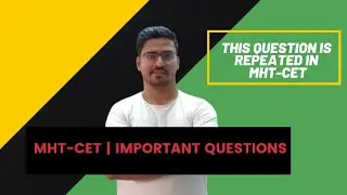 MHT CET 2020 | IMPORTANT QUESTIONS (REPEATED QUESTION) | GYAN KA PITARA